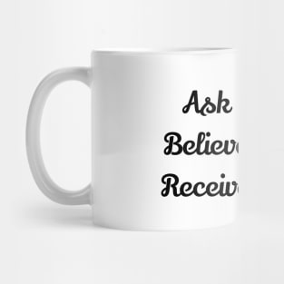 Ask Believe Receive Mug